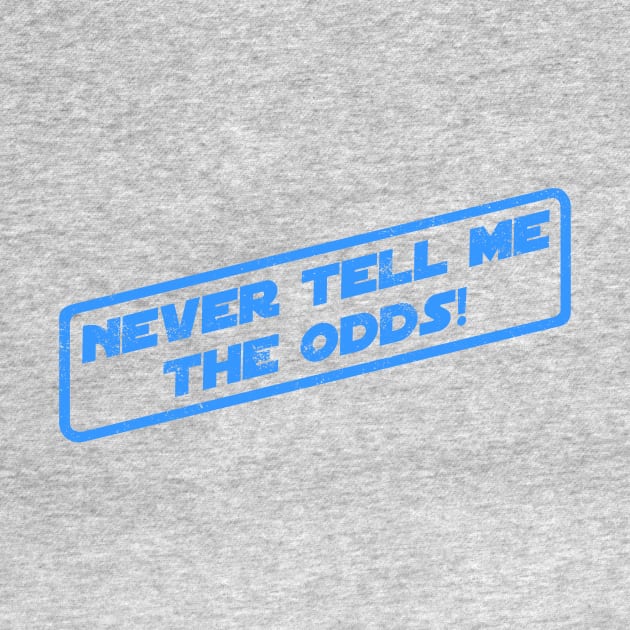 Never Tell Me The Odds! by pavstudio